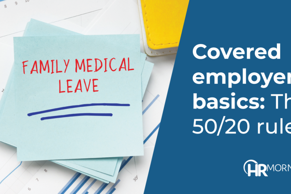 Are You Really A 'Covered Employer' Under The Fmla? How To Tell For Sure