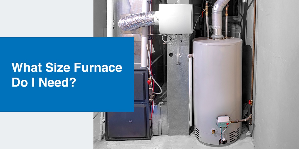 What Size Furnace Do I Need? • Ingrams Water & Air