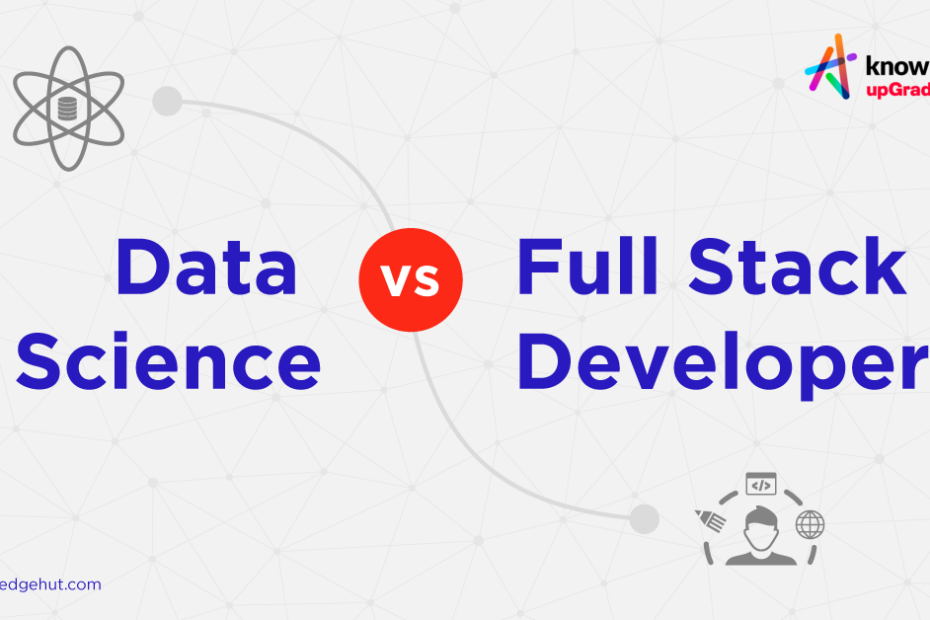 Data Science Vs Full Stack Developer: What To Choose?