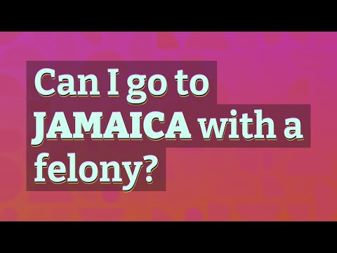 Can I go to Jamaica with a felony?