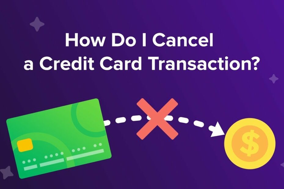 How Do I Cancel A Credit Card Transaction?