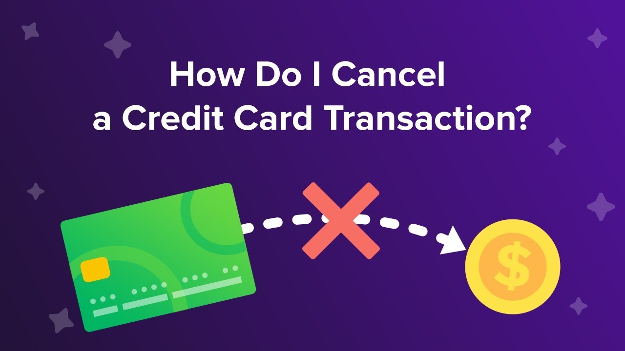 How Do I Cancel A Credit Card Transaction?