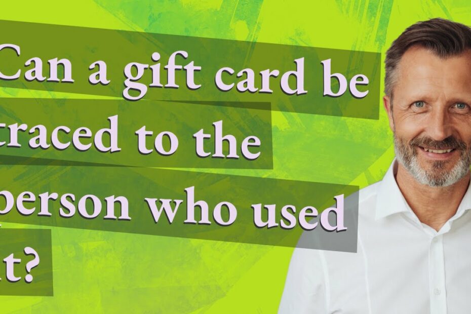 Can A Gift Card Be Traced To The Person Who Used It?