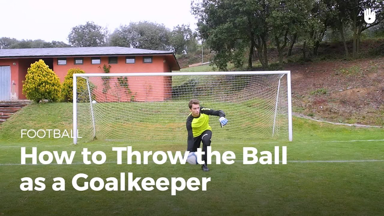 Goalkeeper: How To Throw The Ball | Football - Youtube