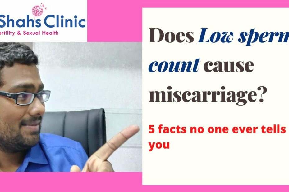 Does Low Sperm Count Cause Miscarriage ? - Youtube