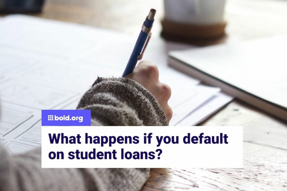What Happens If You Default On Student Loans? | Bold.Org