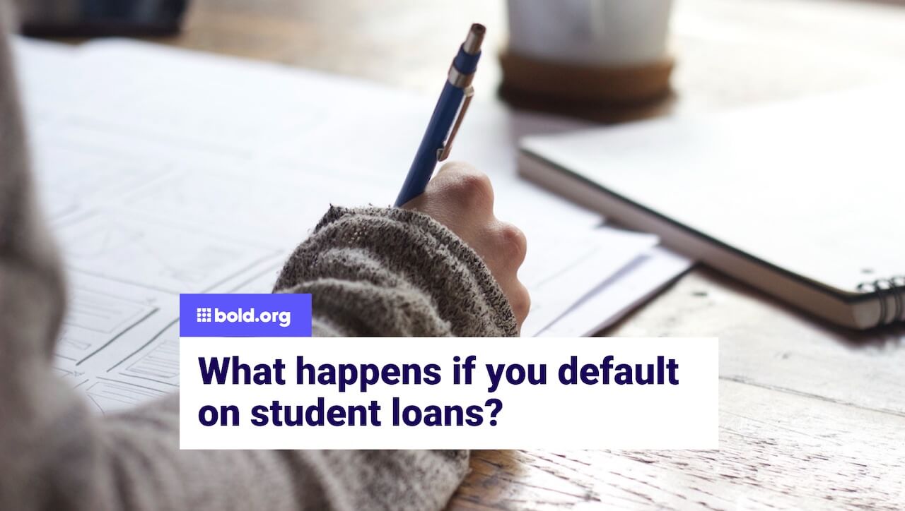 What Happens If You Default On Student Loans? | Bold.Org